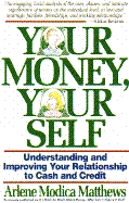 Your Money, Your Self: Understanding and Improving Your Relationship to Cash and Credit