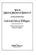 Your most obedient servant : cook to the Duke of Wellington
