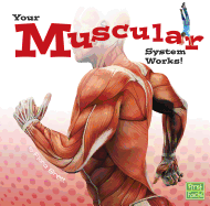 Your Muscular System Works (Your Body Systems)