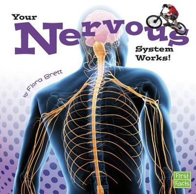 Your Nervous System Works (Your Body Systems) - Brett, Flora
