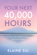 Your Next 40,000 Hours: Falling Into an Illuminating Second Career