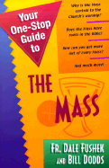 Your One-Stop Guide to the Mass - Fushek, Dale, Fr., and Dodds, Bill