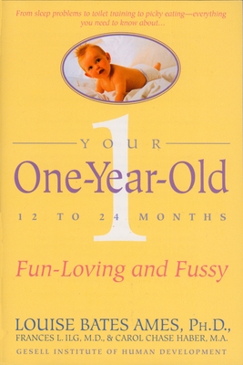 Your One-Year-Old: The Fun-Loving, Fussy 12-To 24-Month-Old - Ames, Louise Bates, and Ilg, Frances L