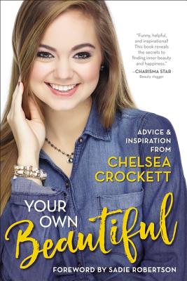 Your Own Beautiful: Advice and Inspiration from Chelsea Crockett Hurst - Hurst, Chelsea Crockett