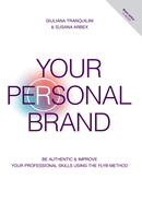 Your Personal Brand: Be Authentic & Improve Your Professional Skills Using the FLY(R) Method