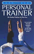 Your Personal Trainer: The Ultimate Men and Women's Guide to Getting Fit for Any Sport