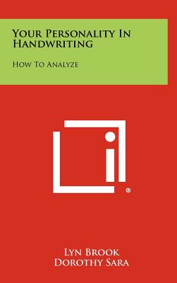 Your Personality In Handwriting: How To Analyze - Brook, Lyn, and Sara, Dorothy (Foreword by)