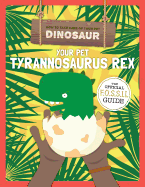 Your Pet Tyrannosaurus Rex