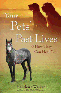 Your Pets Past Lives: & How They Can Heal You