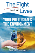 Your Politician & The Environment: How to Build a Sustainable Future