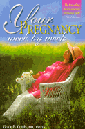Your Pregnancy Week by Week (3) - Curtis, Glade B, Dr., M.D.