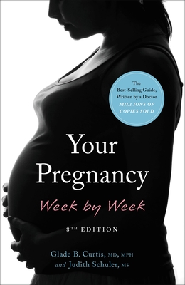 Your Pregnancy Week by Week - Curtis, Glade B, Dr., M.D., and Schuler, Judith