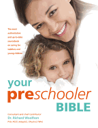 Your Preschooler Bible: The Most Authoritative and Up-To-Date Source Book on Caring for Toddlers and Young Children