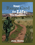 Your Range Card for Life: The Workbook: Military Management Techniques to Help You Control the Everyday Chaos