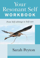 Your Resonant Self Workbook: From Self-Sabotage to Self-Care