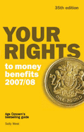 Your Rights to Money Benefits 2007/08: Age Concern's Bestselling Guide