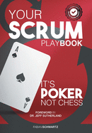 Your Scrum Playbook: It?s Poker, Not Chess