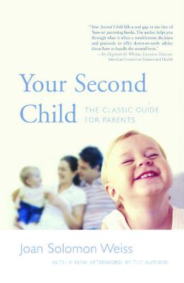 Your Second Child: A Guide for Parents - Weiss, Joan