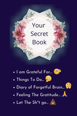 Your Secret Book: How Cultivating Thankfulness Can Rewire Your Brain for Resilience, Optimism. Happier You in Just 10 Minutes a Day - Book, Smart
