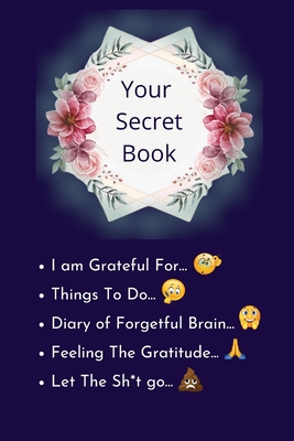 Your Secret Book: How Cultivating Thankfulness Can Rewire Your Brain for Resilience, Optimism. Happier You in Just 10 Minutes a Day - Book, Smart
