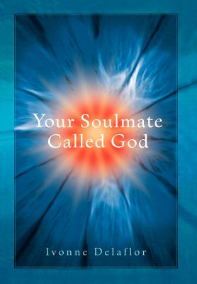 Your Soulmate Called God - Delaflor, Ivonne