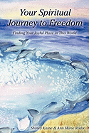 Your Spiritual Journey to Freedom: Finding Your Joyful Place in this World