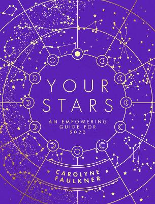 Your Stars: An Empowering Guide for 2020 - Faulkner, Carolyne