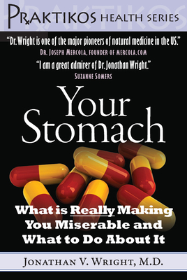 Your Stomach: What Is Really Making You Miserable and What to Do about It - Wright, Jonathan V