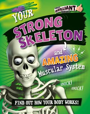 Your Strong Skeleton and Amazing Muscular System - Mason, Paul, MS