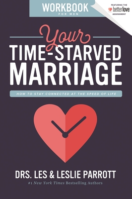 Your Time-Starved Marriage Workbook for Men: How to Stay Connected at the Speed of Life - Parrott, Les and Leslie