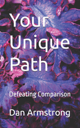 Your Unique Path: Defeating Comparison
