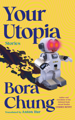 Your Utopia: Stories - Chung, Bora, and Hur, Anton (Translated by)