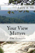 Your View Matters - The Genesis: Your View Matters - The Genesis