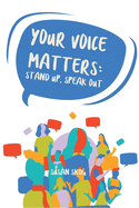 Your Voice Matters: Stand Up, Speak Out