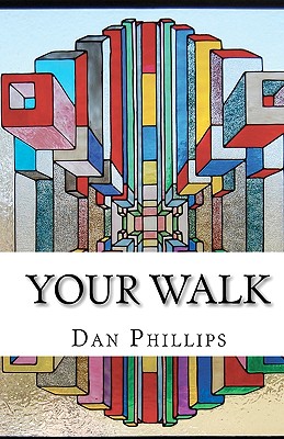 Your Walk: And The Struggle It Takes - Phillips, Dan