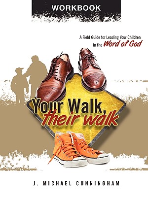 Your Walk, Their Walk - Workbook - Cunningham, J Michael