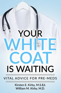 Your White Coat is Waiting: Vital Advice for Pre-Meds