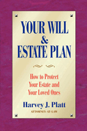 Your Will and Estate Plan: How to Protect Your Estate and Your Loved Ones