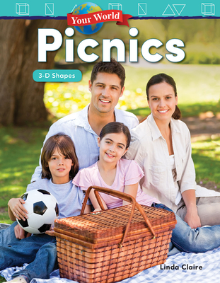 Your World: Picnics: 3-D Shapes - Claire, Linda