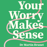 Your Worry Makes Sense: Anxiety and Burnout Are Logical (and You Can Overcome Them)