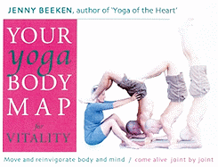 Your Yoga Bodymap for Vitality: Move and Integrate Body and Mind ?" Come Alive, Joint by Joint