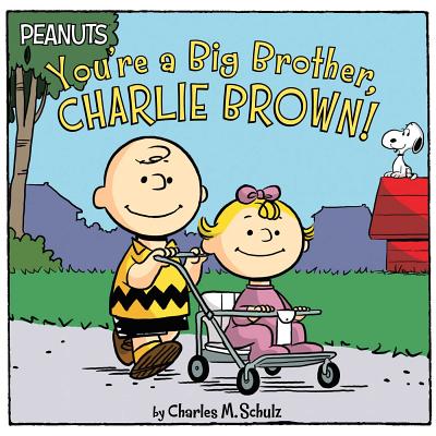 You're a Big Brother, Charlie Brown! - Schulz, Charles M, and Cooper, Jason (Adapted by)