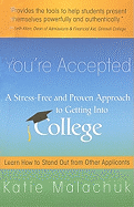 You're Accepted: A Stress-Free and Proven Approach to Getting Into College