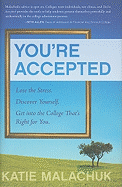 You're Accepted: Lose the Stress. Discover Yourself. Get Into the College That's Right for You.