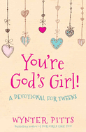 You're God's Girl!: A Devotional for Tweens