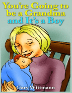 You're Going to Be A Grandma and It's a Boy: Becoming a Grandparent