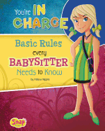 You're in Charge: Basic Rules Every Babysitter Needs to Know