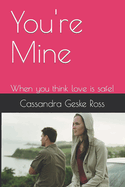 You're Mine: When you think love is safe!