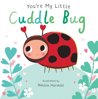 You're My Little Cuddle Bug - Edwards, Nicola