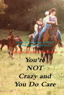 You're Not Crazy and You Do Care